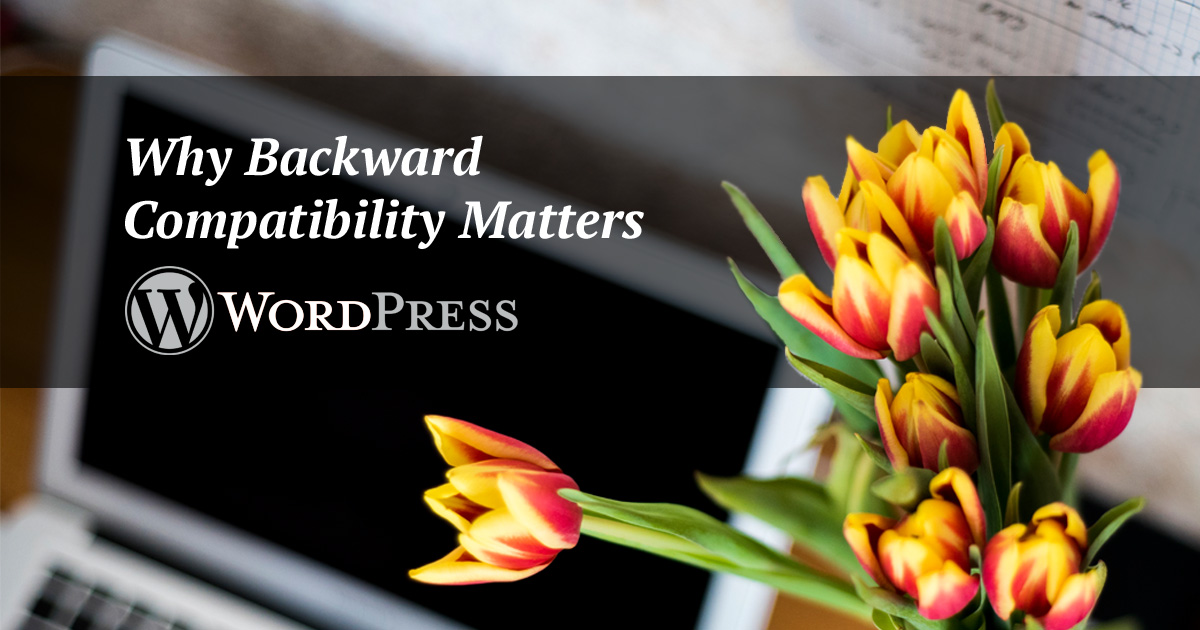Why does backward compatibility matter to your nonprofit?