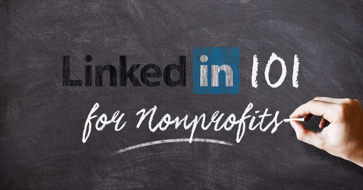 LinkedIn is the perfect place for your nonprofit to establish credibility and increase your networking (and fundraising) opportunities.