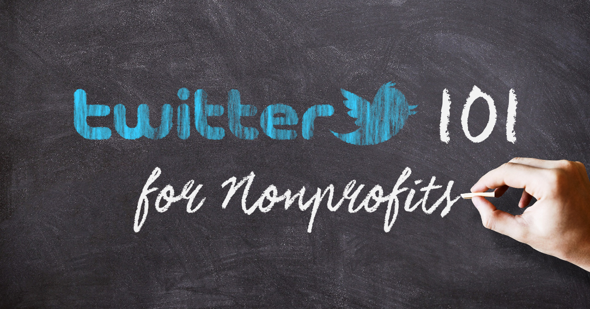 Twitter 101 for Nonprofits: Extending Your Cause’s Reach