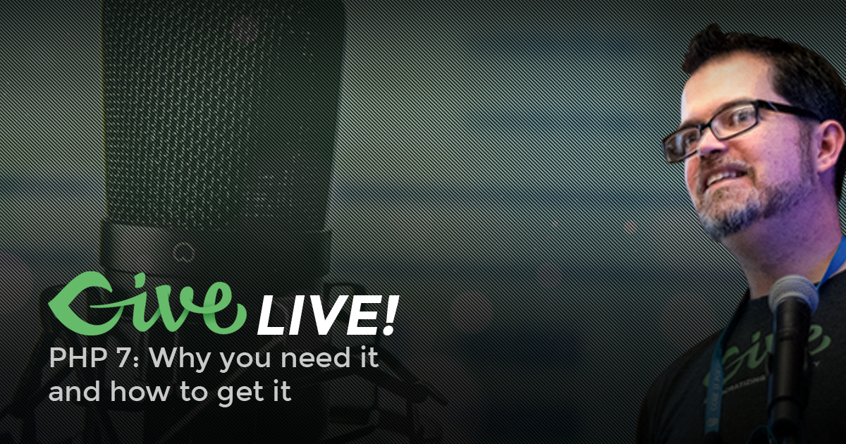 Give LIVE! PHP 7: Why you need it and how to get it.