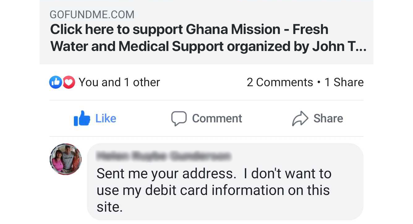 The Facebook Newsfeed shows a GoFundMe.com link that says, “Click here to support Ghana Mission - Fresh Water and Medical Support organized by John T... ” Just below it, someone commented, “Send me your address. I don’t want to use my debit information on this site.