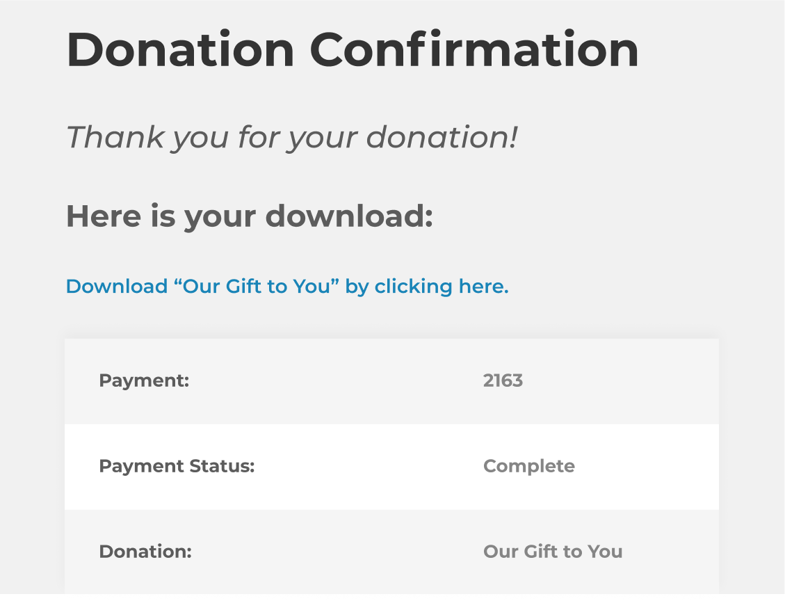 The donation confirmation page can show the option to download the donor gift or you can include the link only inside the emailed receipt.