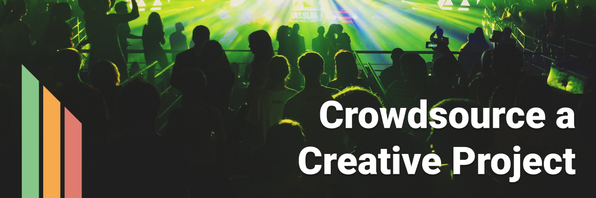 Crowdsource a Creative Project