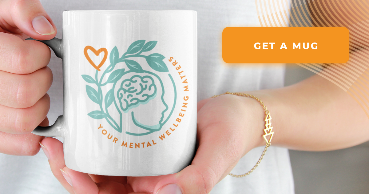 Get a Mug - Your Mental Wellbeing Matters