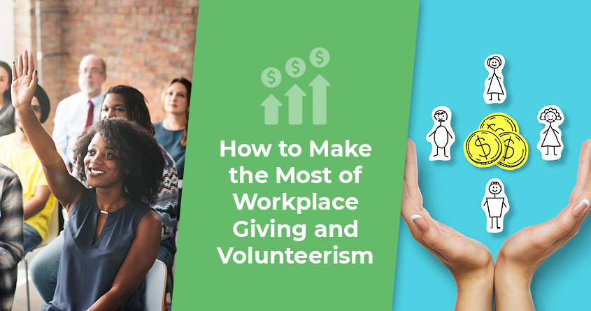 Left Image: A person raising their hand. Center: Text that reads "How to Make the Most of Workplace Giving and Volunteerism. Right: Two cupped hands with stick figure illustrations of people and coins falling into them.
