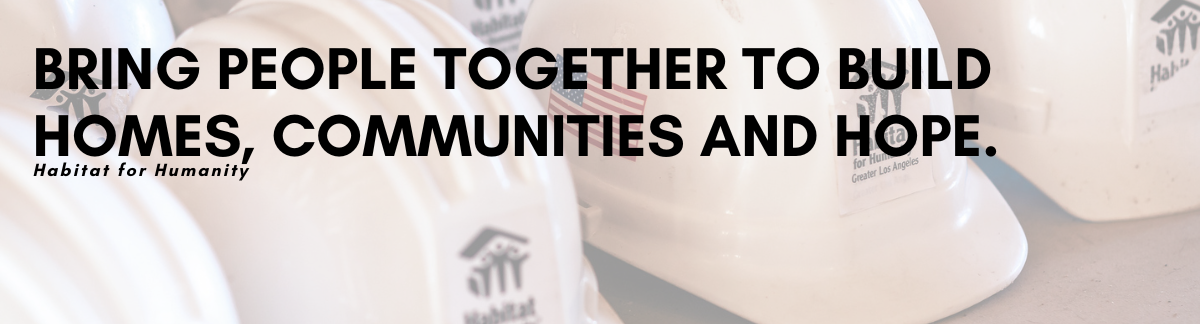 Several Habitat for Humanity hardhats sit in the background with black text overlaid, sharing Habitat's Mission Statement: Bring People Together to Build Homes, Communities and Hope.