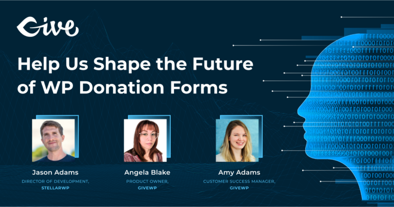 Help us shape the future of WP donation forms with Jason Adams, Angela Blake, and Amy Adams